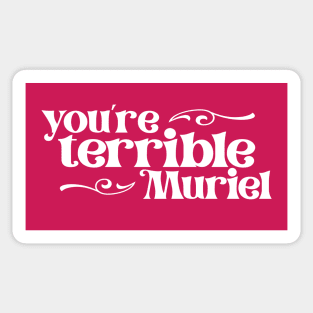 You're terrible, Muriel (white retro letters) Sticker